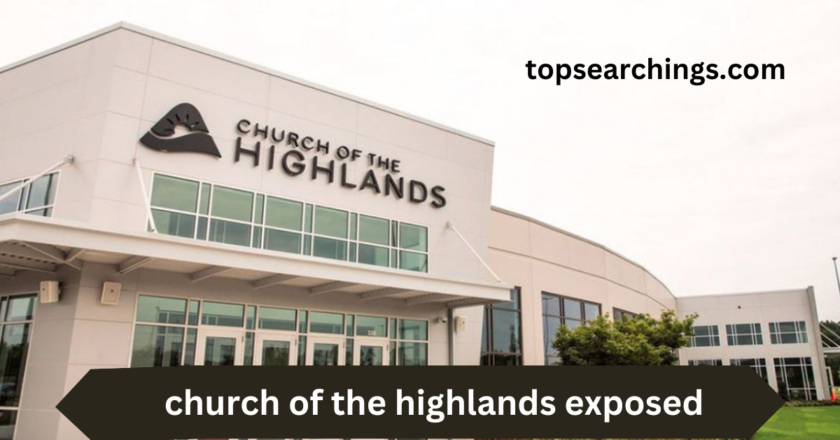 church of the highlands exposed A Comprehensive Analysis